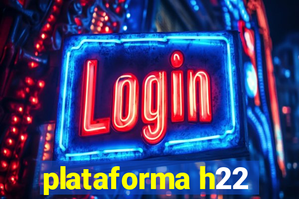 plataforma h22